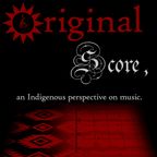 Original Score, an Indigenous perspective on music. Show 2