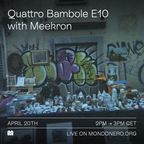 QUATTRO BAMBOLE E10 with MEEKRON - 20th Apr, 2022