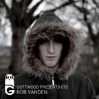 Gottwood Presents 075 - Rob Vanden