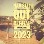 Nah Sell Out Reggae Mix 2023