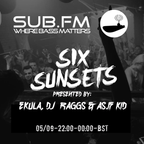 Six Sunsets Sub FM Show [Ekula B2B DJ Raggs B2B AS.IF KID - 05/09/2018]