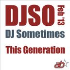 DJSometimes – Feb 2013. This Geneation