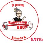 EatKS- Do You Even Bandcamp Bro? - Episode 2 - 2021