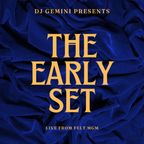 THE EARLY SET (LIVE FROM FELT MGM)