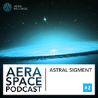 Astral Sigment - Aera Space podcast 2 (Aera Records)