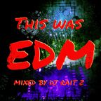 This Was EDM (mixed by DJ Rait Z)