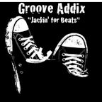 Groove Addix " Jackin' for Beats"