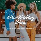 #KnotWorking Vibes, Vol. 15
