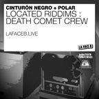 Located Riddims #33 : Death Comet Crew 2022-02-21