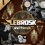 Lebrosk & Friends Podcast #1 (Guestmix by Hubie Sounds) - Life Support Machine