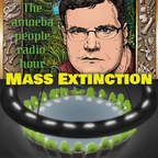 The Amoeba People Radio Hour, Season 1 - Mass Extinction
