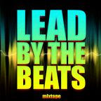 Lead by the Beats the MixTape by dna #3