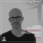 Magna Recordings Radio Show by Carlos Manaça 238 | Kremlin [Lisbon] Portugal