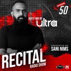 RECITAL RADIO SHOW EP 50 GUEST MIX BY ULTRA ON TM RADIO HOSTED BY SANI NIMS