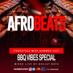 Afrobeats Freestyle Mixx Summer 2021 BBQ Vibes Edition