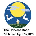 The Harvest Moon DJ House Music etc Mixed by KENJIES (中秋の名月 mix）