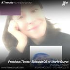 Precious Times - Episode 5 w/ Marie Guyot (*North East London) - 15-Feb-24