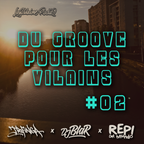 Du Groove pour les Vilains #02 _ 09 décembre 2021