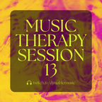 Music Therapy 13 |  Upbeat House (30 MIN POWER HALF HOUR)