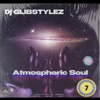 DJ GlibStylez - Atmospheric Soul Vol.7