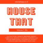 House That: Volume 7 | 90s Throwback