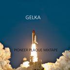 Gelka - The Pioneer Plaque Mixtape