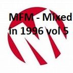 MFM - Mixed in 1996 vol 5