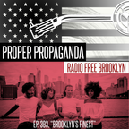 Proper Propaganda Ep. 393, "Brooklyn's Finest"