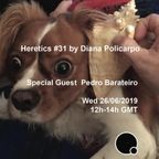 HERETICS #31 by Diana Policarpo - Guest Mix by Pedro Barateiro (26/06/2019)