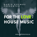 #02073 RADIO KOSMOS - FOR THE LOVE OF HOUSE MUSIC [Mix Series #01] - FM STROEMER [DE]