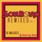SoulBounce Presents The Mixologists: dj harvey dent's 'SoulBounce Remixed Vol. 1'