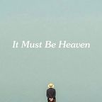 It Must Be Heaven - Review - Pete Castaldi