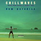 ChillWaves Vol. XXVIII  by Dom Paradise A Fine Selection Of Chilled Global Grooves & Paradise Tunes