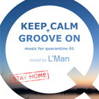 music for quarantine 01 – Keep Calm & Groove On | mixed by L'Man