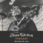 THE BLUES KITCHEN PODCAST: 20 July 2020