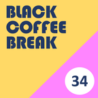 Black Coffee Break 34