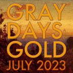 Gray Days and Gold — July 2023