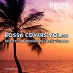 Bossa Covers Vol.001 (Selected & Compiled by Deejay Jerome)