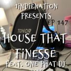 1 Indie Nation Episode 147 House That Finesse Featuring One Phat DJ