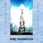 BABEL TRANSMISSION - By Anonymous Z & Ola Cocosova