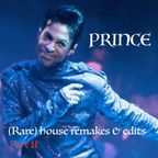 Prince: (Rare) house remakes & edits pt. 2