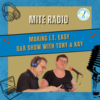 MITE Radio - Making IT Easy with Tony & Kay Ep 69
