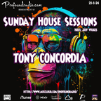 SUNDAY HOUSE SESSIONS-Profound Radio-22 -Tony Concordia