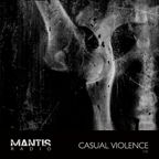 Mantis Radio 106 + Casual Violence