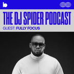 Fully Focus | The DJ Spider Podcast