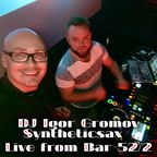 Dj Igor Gromov & Syntheticsax - Live from Bar 52/2 (1 part)