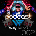 El Podcast del Dj Willy Flechas 002