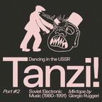 Tanzi! Soviet Electronic Music (1980 - 1991) Part #2 → a mixtape by Giorgio Ruggeri