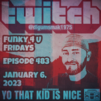 Yo That Kid Is Nice Radio with Digumsmak .. Funky 4 U Fridays .. ep 483 .. 1-6-2023