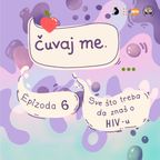 Čuvaj me | Epizoda 6 | Sve što treba da znaš o HIV-u